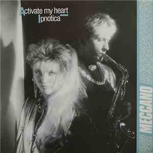 Meccano - Activate My Heart / Ipnotica