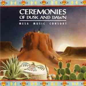 Mesa Music Consort - Ceremonies Of Dusk And Dawn