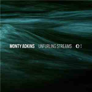 Monty Adkins - Unfurling Streams
