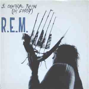 R.E.M. - S. Central Rain (I'm Sorry)