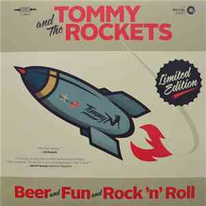 Tommy And The Rockets - Beer And Fun And Rock 'n' Roll