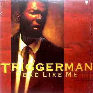 Triggerman - Dead Like Me