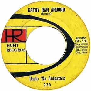 Uncle 'Na Anteaters - Kathy Ran Around / I Can't Go On
