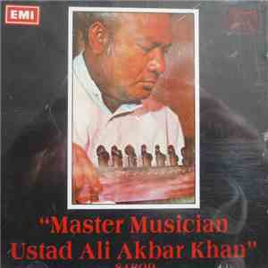 Ustad Ali Akbar Khan - Master Musician