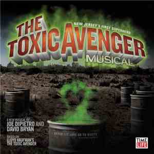 Various - New Jersey's Finest Superhero The Toxic Avenger Musical