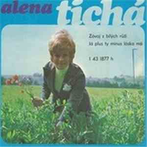 Alena Tichá, Milan Drobný, Jarmila Gerlová - Závoj Z Bílých Růží / Já Plus, Ty Mínus, Lásko Má