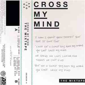 Arizona  - Cross My Mind: The Mixtape