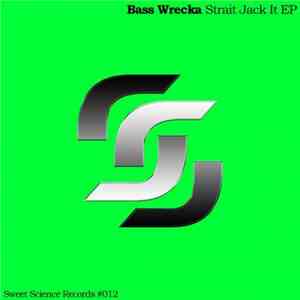 Bass Wrecka - Straight Jack It EP