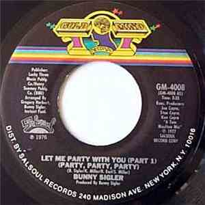 Bunny Sigler - Let Me Party With You (Party, Party, Party)