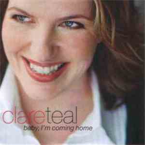 Clare Teal - Baby, I'm Coming Home