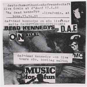 Deutsch Amerikanische Freundschaft, Dead Kennedys - DAF + Dead Kennedys On Live Tours