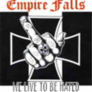 Empire Falls - We Live To Be Hated