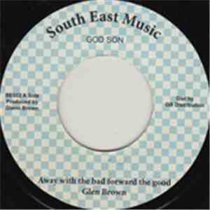 Glen Brown - Away With The Bad Forward The Good
