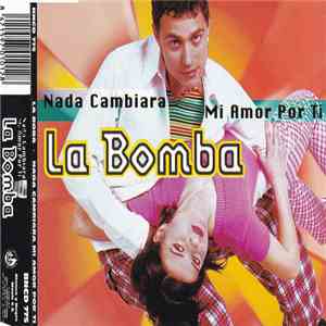 La Bomba - Nada Cambiara Mi Amor Por Ti