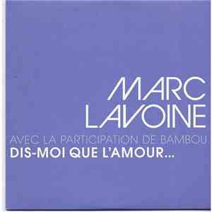 Marc Lavoine - Dis-Moi Que L'Amour