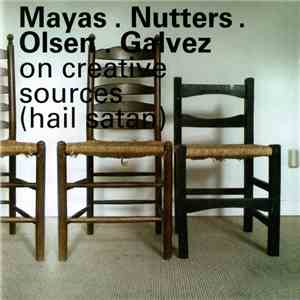 Mayas • Nutters • Olsen • Galvez - On Creative Sources (Hail Satan)