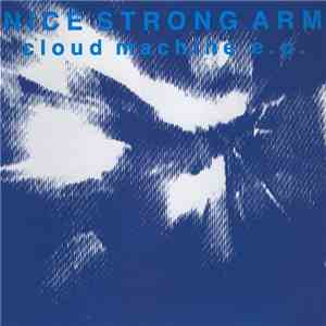 Nice Strong Arm - Cloud Machine E.P.