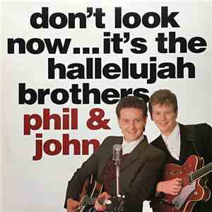 Phil & John  - Don't Look Now… It's The Hallelujah Brothers