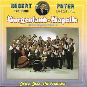 Robert Payer Und Seine Original Burgenlandkapelle - Grüß Gott, Ihr Freunde