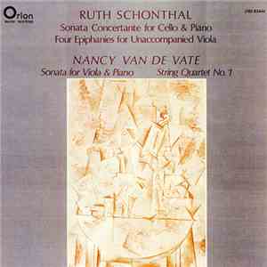 Ruth Schonthal / Nancy Van De Vate - Sonata Concertante For Cello & Piano / Four Epiphanies For Unaccompanied Viola / Sonata For Viola & Piano / String Quartet No. 1