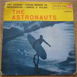 The Astronauts  - Hot-Doggin' / Todos Menos Yo / Moviendose / Vamos A Viajar