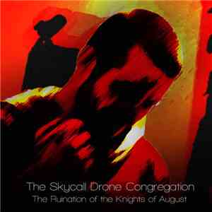 The Skycall Drone Congregation - The Ruination Of The Knights Of August