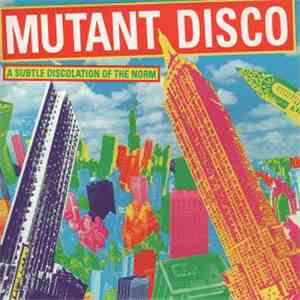 Various - Mutant Disco: A Subtle Discolation Of The Norm
