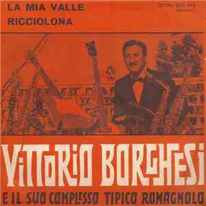 Vittorio Borghesi E Il Suo Complesso Tipico Romagnolo - La Mia Valle / Ricciolona
