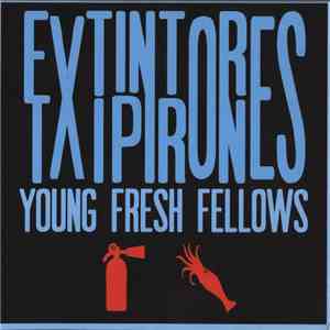 Young Fresh Fellows - Extintores y Txipirones