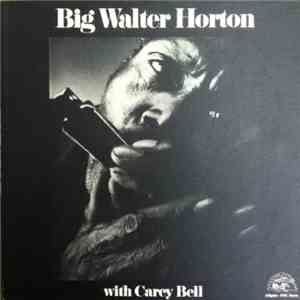 Big Walter Horton With Carey Bell - Big Walter Horton With Carey Bell