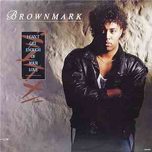 Brownmark - I Can't Get Enough Of Your Love