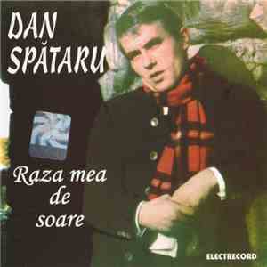 Dan Spătaru - Raza Mea De Soare