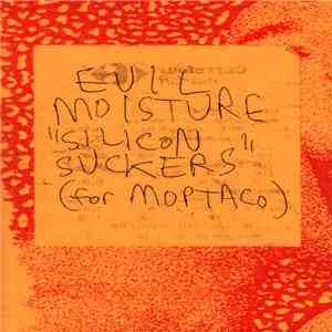 Evil Moisture - Silicon Suckers