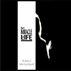 Father Jerry Kaywell - The Miracle of Life: The Music of Father Jerry Kaywell