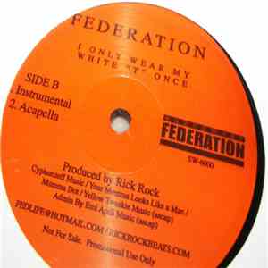 Federation - I Only Wear My White "T" Once