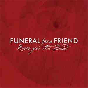 Funeral For A Friend - Roses For The Dead