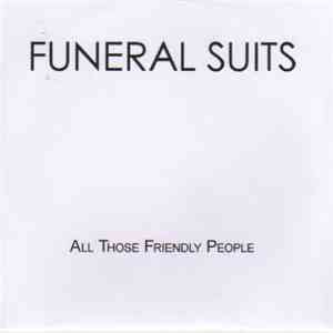 Funeral Suits - All Those Friendly People