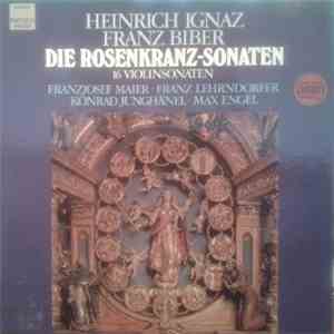 Heinrich Ignaz Franz Biber, Franzjosef Maier • Franz Lehrndorfer • Max Engel • Konrad Junghänel - Die Rosenkranz-Sonaten