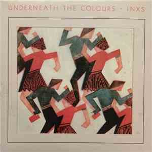 INXS - Underneath The Colours