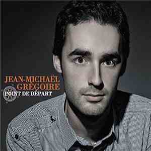 Jean-Michaël Grégoire - Point De Départ
