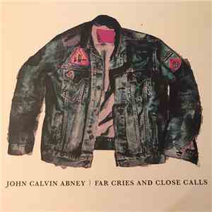 John Calvin Abney - Far Cries And Close Calls