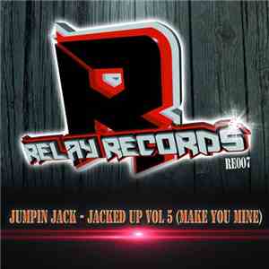 Jumpin Jack - Jacked Up Vol 5 (Make You Mine)