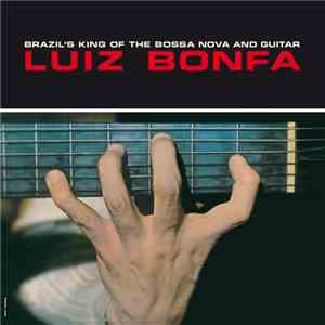 Luiz Bonfá - Brazil's King Of Bossa Nova And Guitar