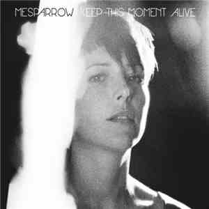 Mesparrow - Keep This Moment Alive