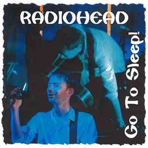 Radiohead - Go To Sleep