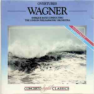Richard Wagner - Enrique Batiz, The London Philharmonic Orchestra, Orquesta Sinfonica Del Estado De Mexico - Overtures