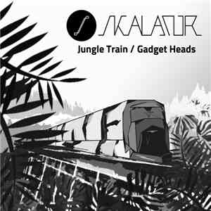 Skalator - Jungle Train / Gadget Heads