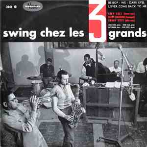 Stan Getz - Dizzy Gillespie - Sonny Stitt - Swing Chez Les 3 Grands