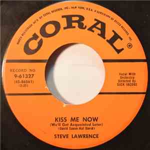 Steve Lawrence  - Kiss Me Now (We'll Get Acquainted Later) / How Do I Break Away From You (Without Breaking My Heart)