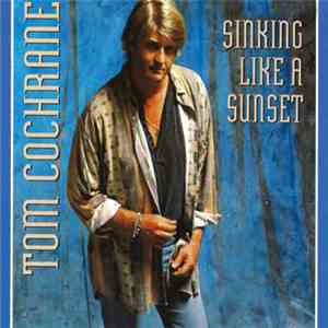 Tom Cochrane - Sinking Like A Sunset (Radio Remix Edit)